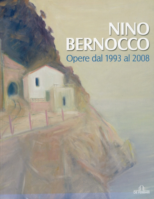 Nino Bernocco. Opere dal 1993 al 2008