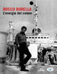 Rocco Borella. L'energia del colore
