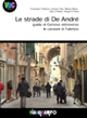 Le strade di De Andrè. Guida di Genova attraverso le canzoni di Fabrizio