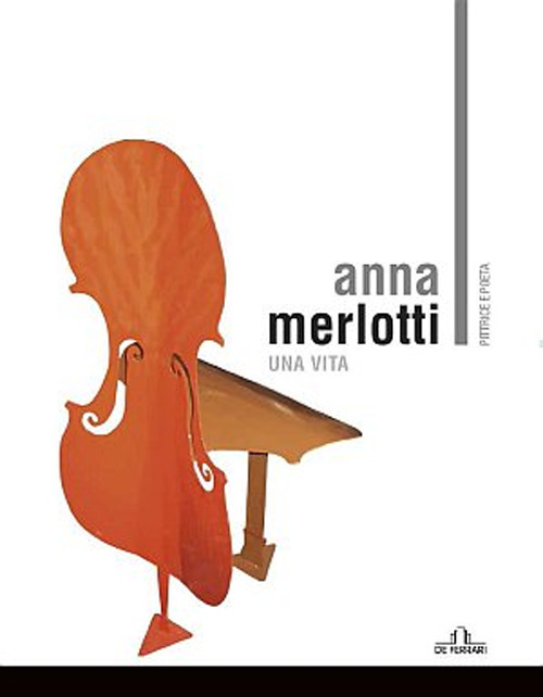 Anna Merlotti. Una vita
