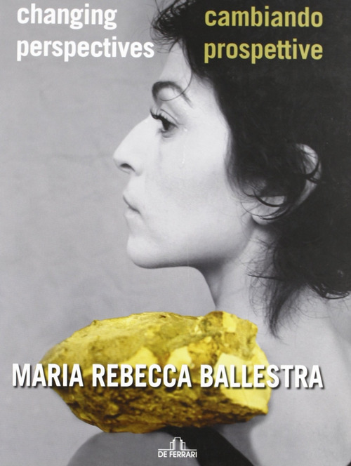 Maria Rebecca Ballestra. Cambiando prospettive-Changing perspectives