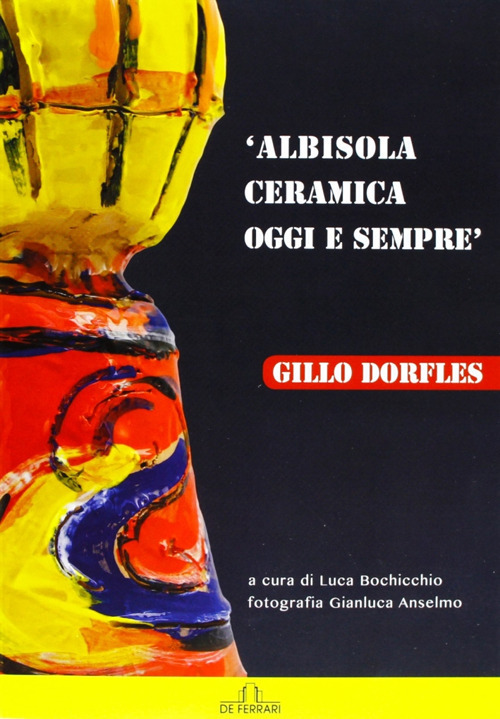 Albisola. Ceramica oggi e sempre