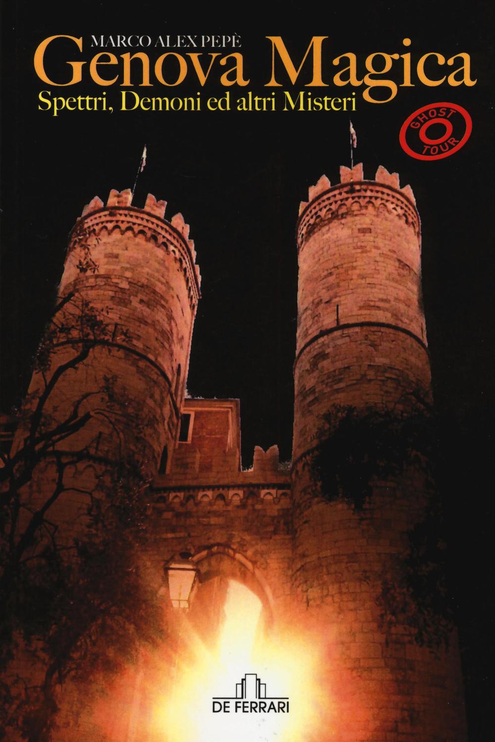 Genova magica. Spettri, demoni ed altri misteri. Ghost tour
