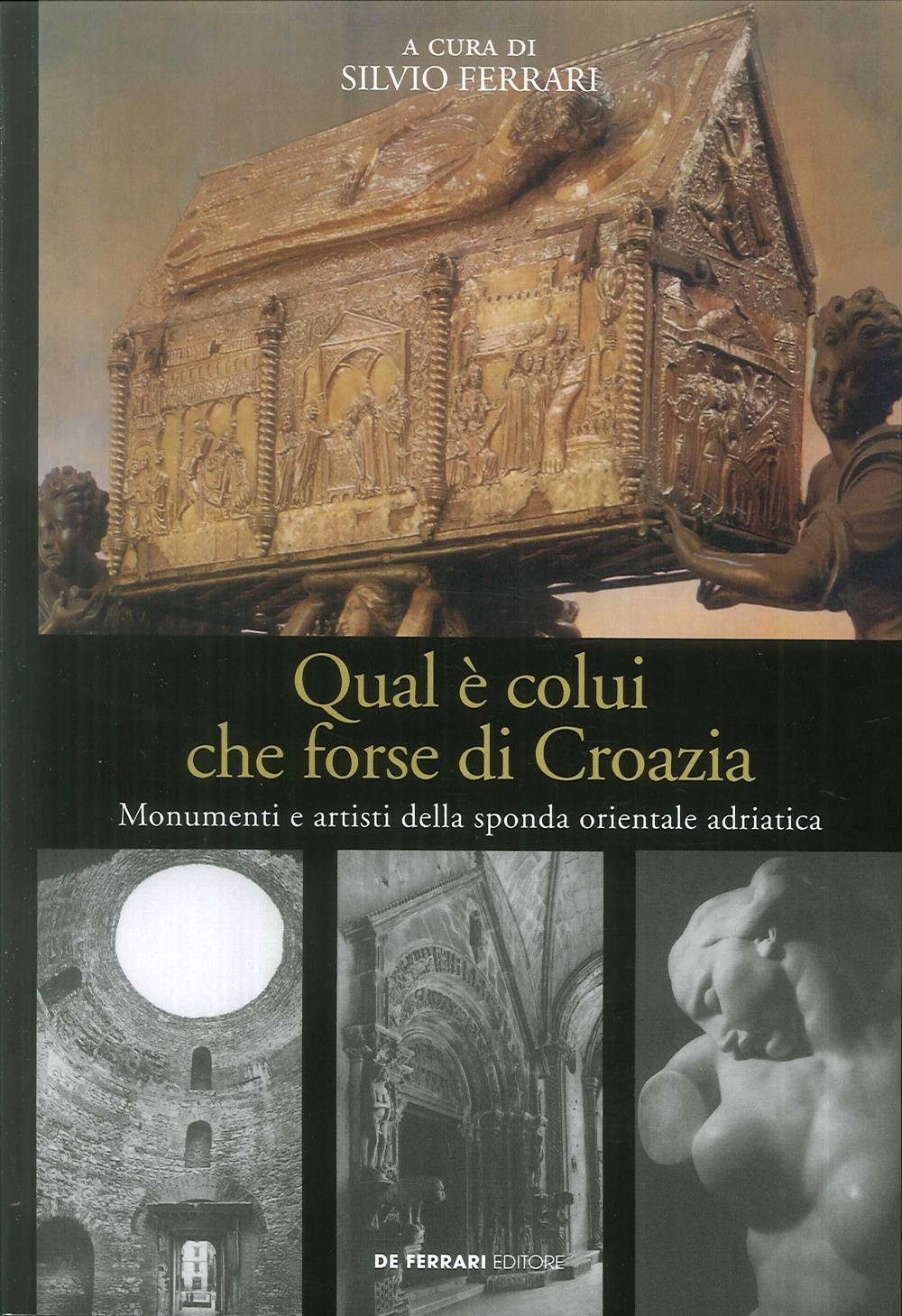 Qual è colui che forse di Croazia. Monumenti e artisti della sponda orientale adriatica