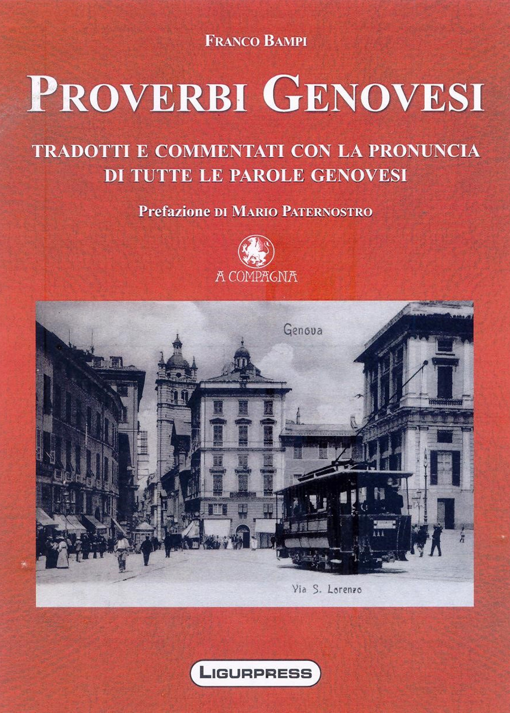 Proverbi genovesi tradotti e commentati con la pronuncia di tutte le parole genovesi
