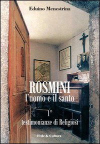 Rosmini. L'uomo e il santo. Vol. 1: Testimonianze di religiosi