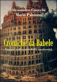 Cronache da Babele. Viaggio nella crisi della modernità