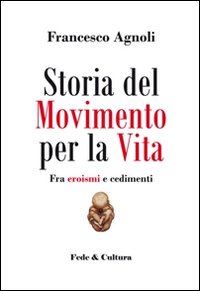 Storia del Movimento per la vita. Fra eroismi e cedimenti