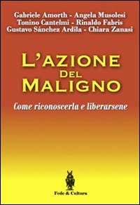 L'azione del maligno. Come riconoscerla e liberarsene