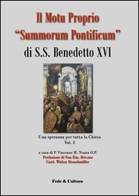 Il Motu proprio «Summorum Pontificum» di S.S. Benedetto XVI. Una speranza per tutta la Chiesa. Vol. 3