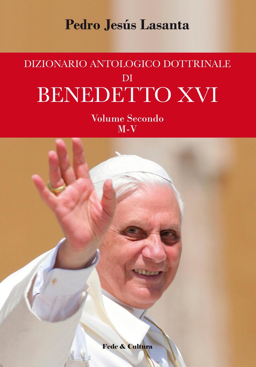 Dizionario antologico dottrinale di Benedetto XVI. Vol. 2: M-V