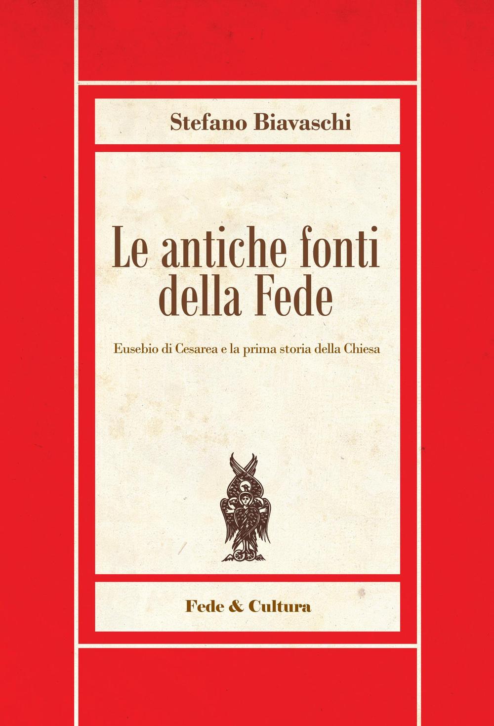 Le antiche fonti della fede. Eusebio di Cesarea e la prima storia della Chiesa