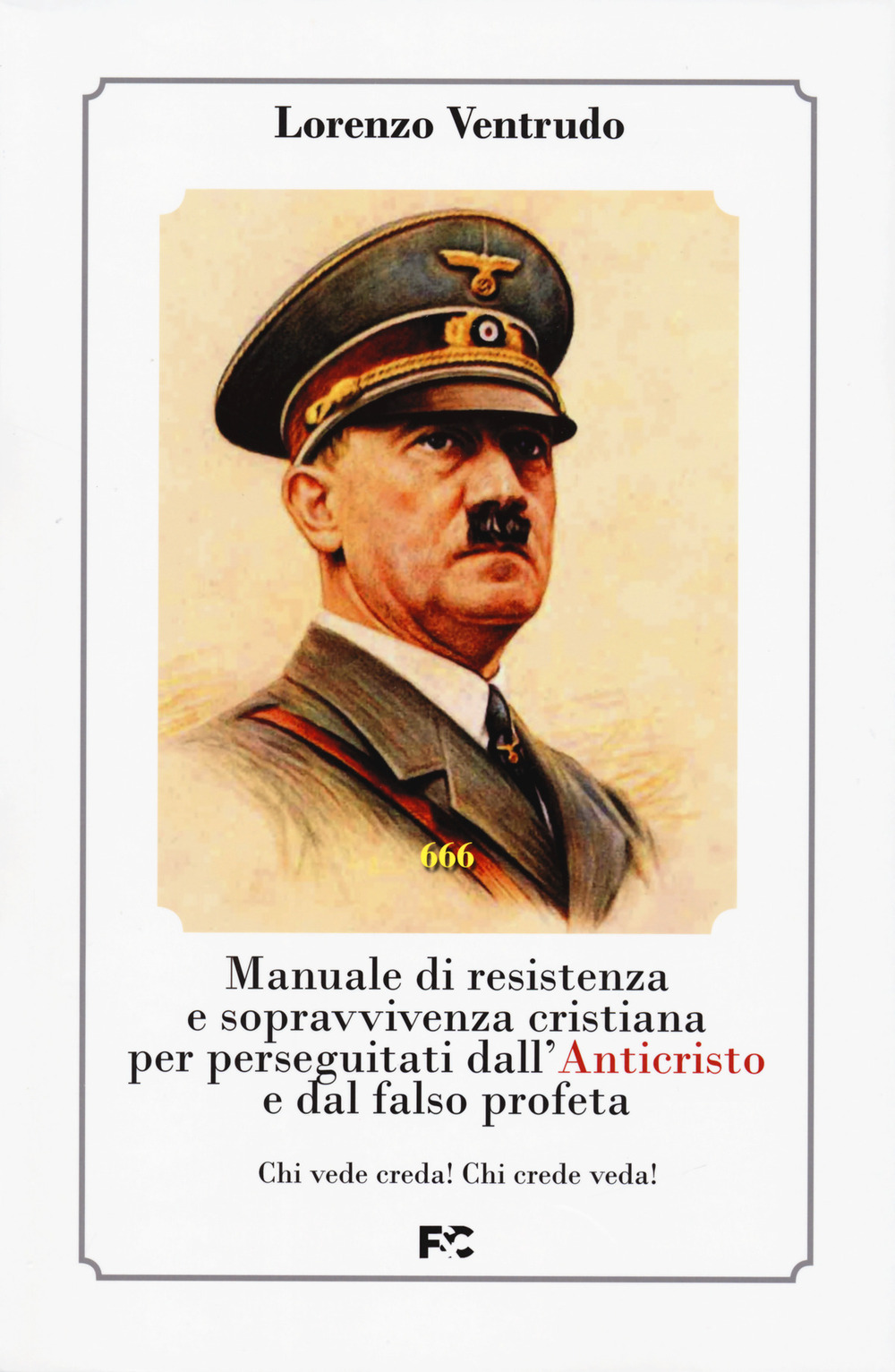 Manuale di resistenza e sopravvivenza cristiana per dall'Anticristo e dal falso profeta