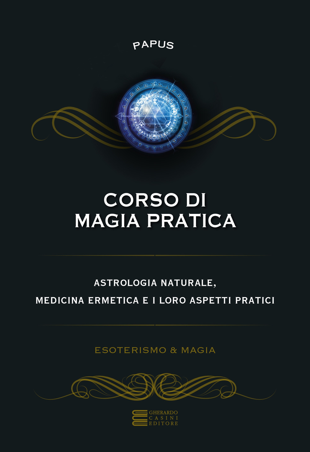 Corso di magia pratica. Astrologia naturale, medicina ermetica e i loro aspetti pratici