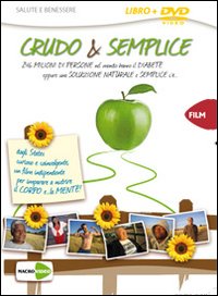 Crudo & semplice. 246 milioni di persone hanno il diabete nel mondo eppure una soluzione semplice e naturale c'è. DVD