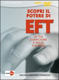 Scopri il potere di EFT. La tua guarigione è nelle tue mani. DVD