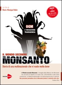 OGM, l'invasione transgenica. Il mondo secondo Monsanto. DVD