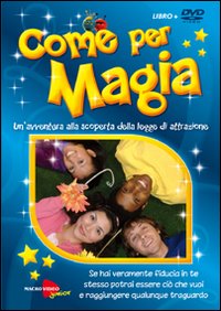 Come per magia. Un'avventura alla scoperta della legge di attrazione. DVD