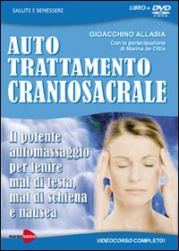 Auto trattamento craniosacrale. Il potente automassaggio per lenire mal di testa, mal di schiena e nausea. DVD