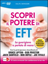 Scopri il potere di EFT. La tua guarigione è nelle tue mani. DVD