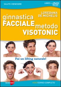 Ginnastica facciale. Metodo Visotonic. Fai un lifting naturale! DVD
