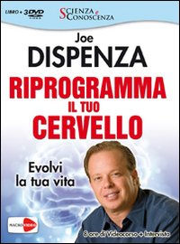 Riprogramma il tuo cervello. Evolvi la tua vita. Video corso e intervista