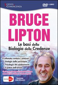 Le basi della biologia delle credenze. DVD