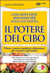 Il potere del cibo. Diete e nuove tendenze alimentari per curarsi e prevenire. DVD
