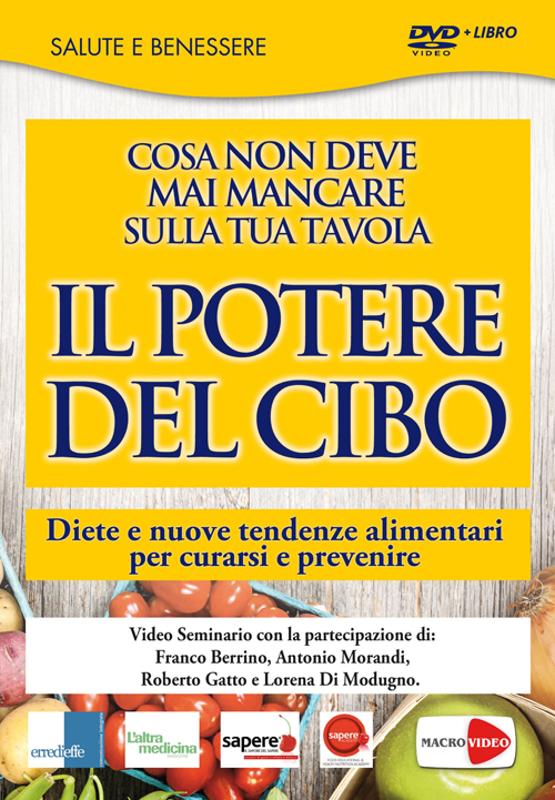Il potere del cibo. Diete e nuove tendenze alimentari per curarsi e prevenire. DVD