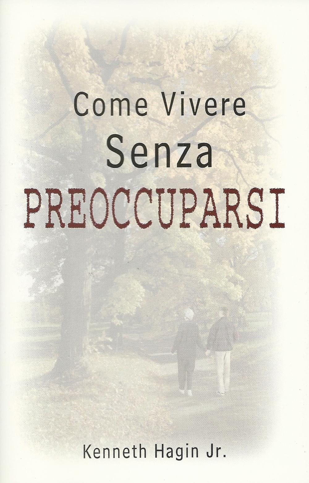 Come vivere senza preoccuparsi