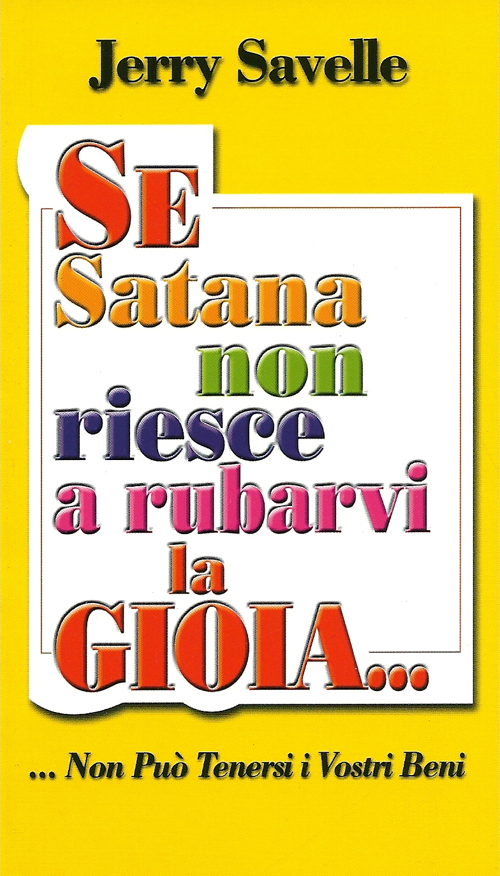 Se Satana non riesce a rubarvi la gioia... non può tenersi i vostri beni