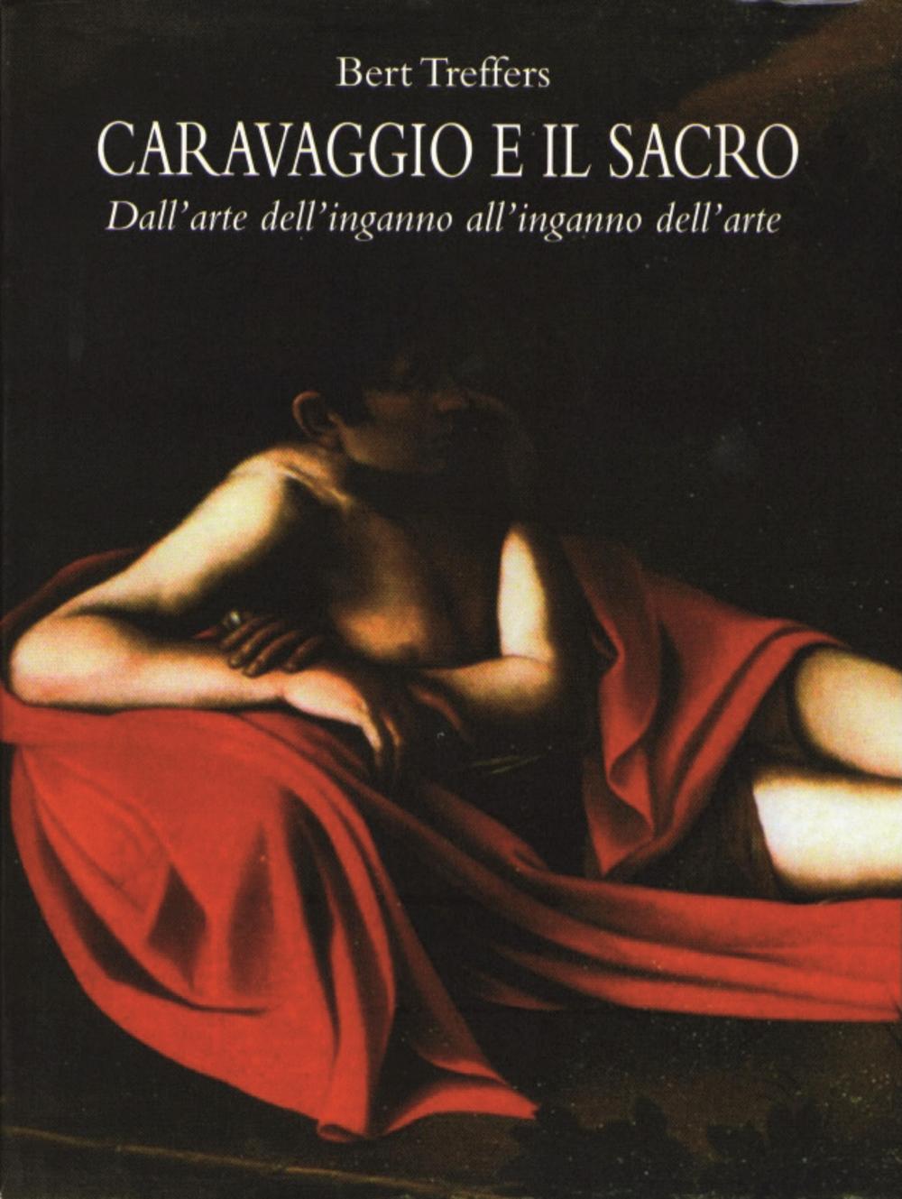Caravaggio e il sacro. Dall'arte dell'inganno all'inganno dell'arte