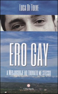 Ero gay. A Medjugorje ho ritrovato me stesso