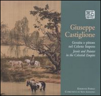 Giuseppe Castiglione. Gesuita e pittore nel Celeste Impero