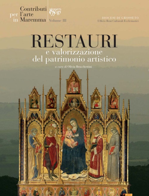 Contributi per l'arte in Maremma. Vol. 3: Restauri e valorizzazione del patrimonio artistico