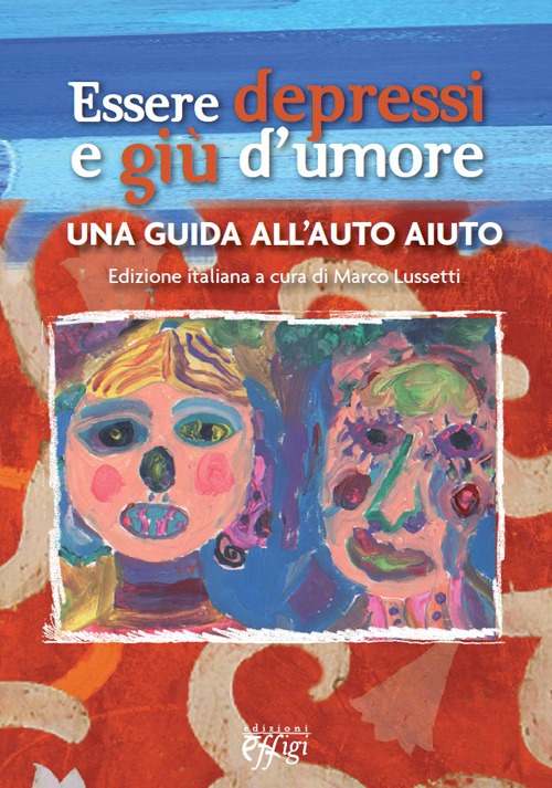 Essere depressi e giù d'umore. Una guida all'auto aiuto
