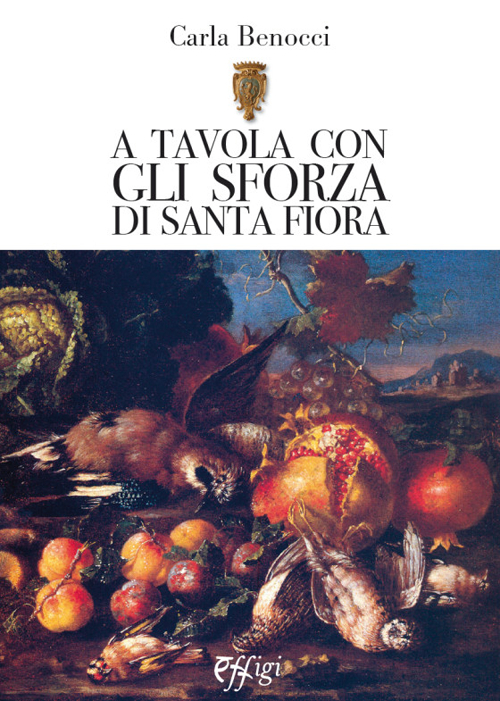 A tavola con gli Sforza di S. Fiora