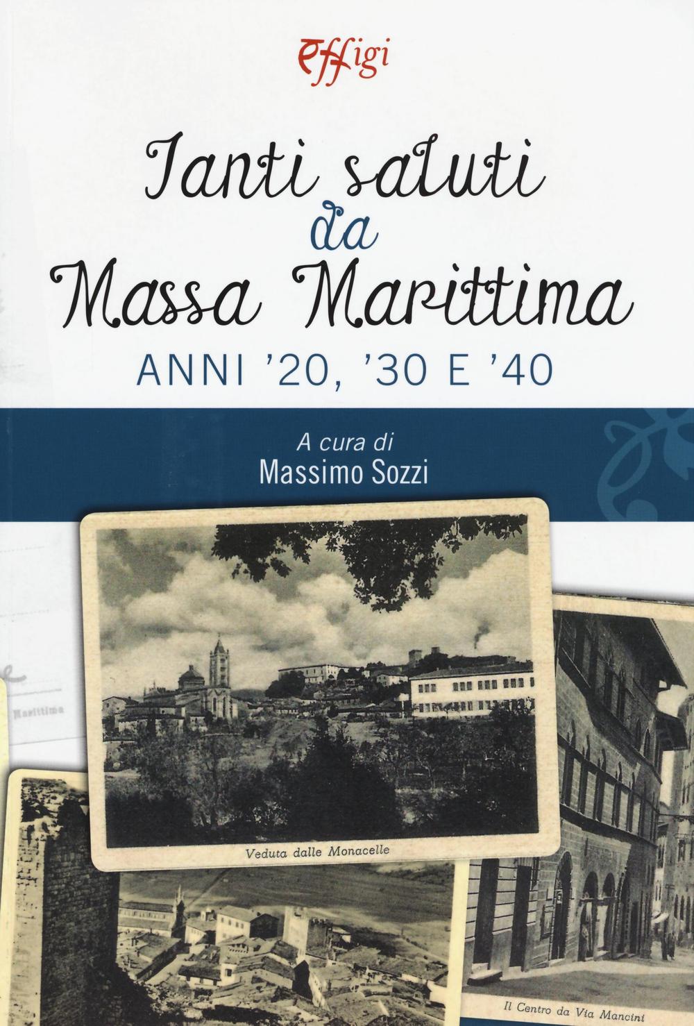 Tanti saluti da Massa Marittima. Anni '20, '30 e '40