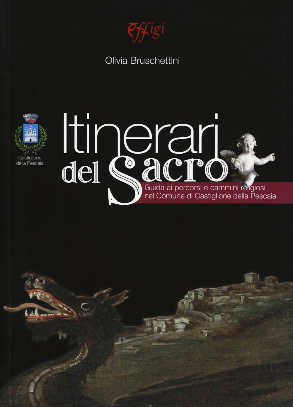 Itinerari del sacro. Guida ai percorsi e cammini religiosi nel comune di Castiglione della Pescaia