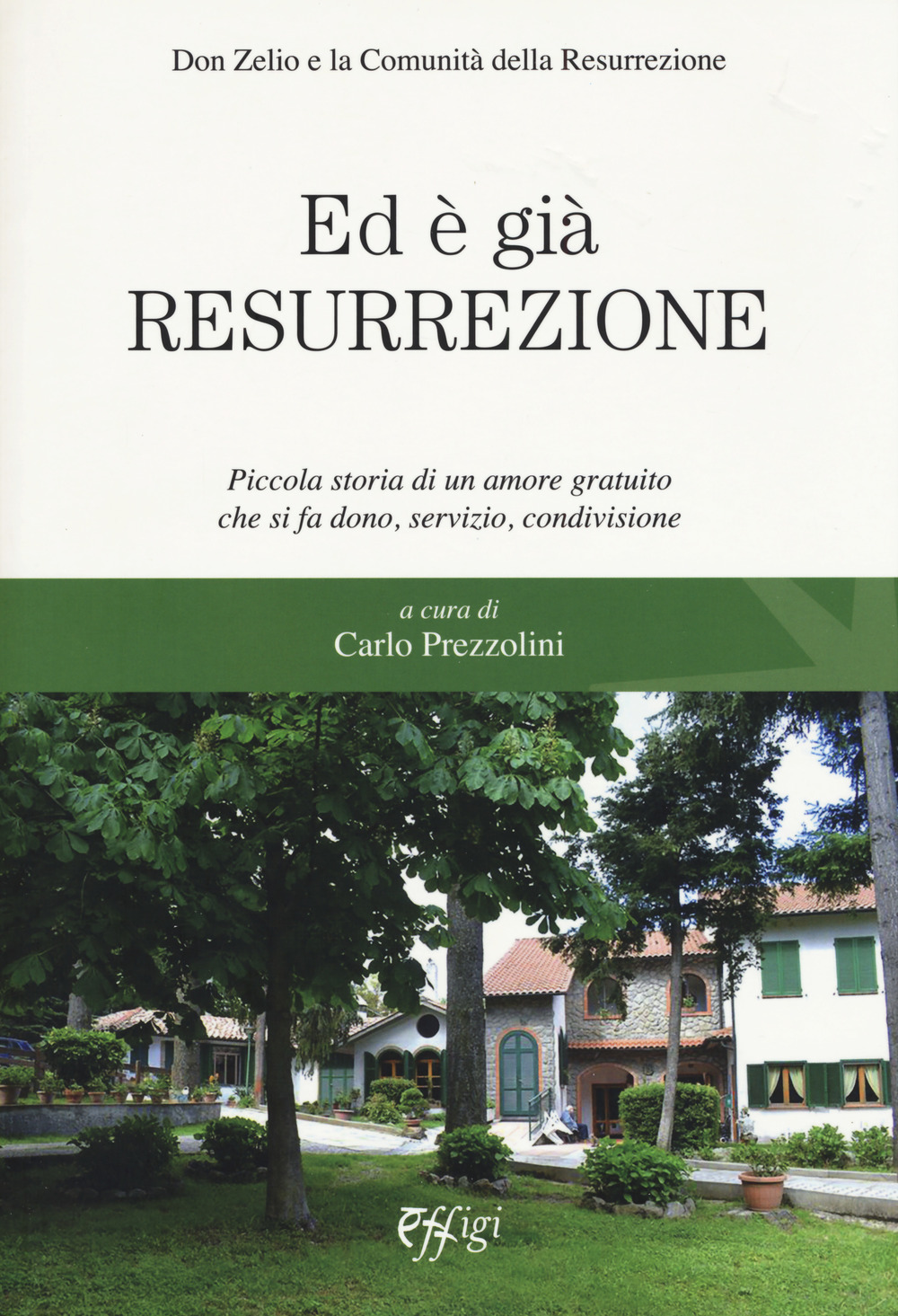Ed è già resurrezione. Piccola storia di un amore gratuito che si fa dono, servizio, condivisione