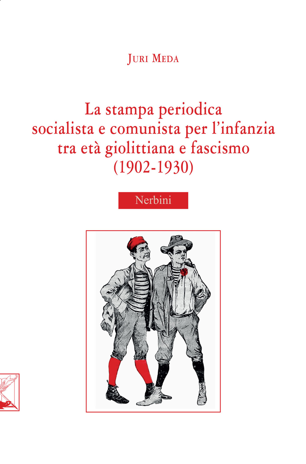 La stampa periodica socialista e comunista per l'infanzia tra età giolittiana e fascismo (1902-1930)