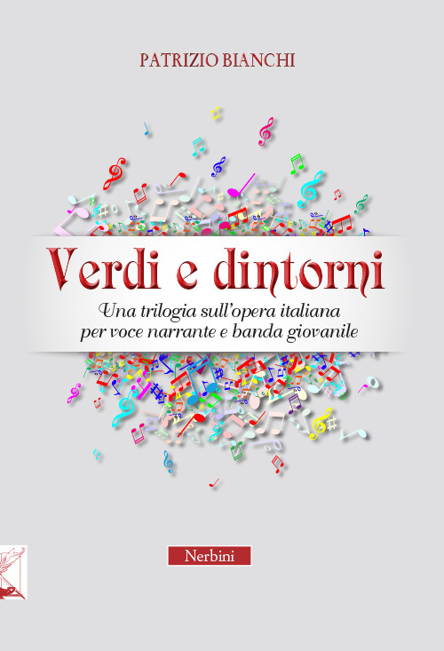 Verdi e dintorni. Una trilogia sull'opera italiana per voce narrante e banda giovanile