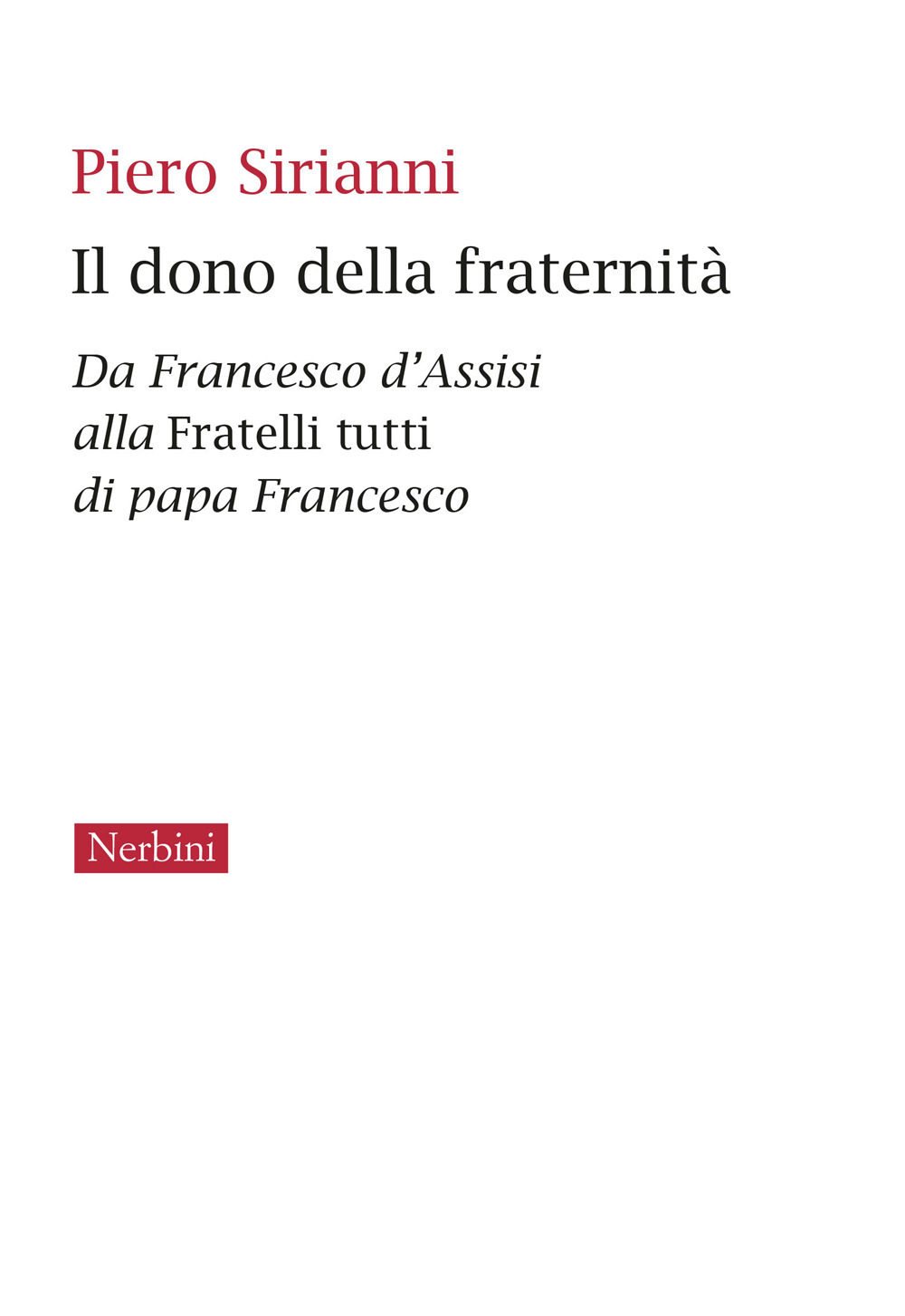 Il dono della fraternità. Da Francesco d’Assisi alla Fratelli tutti di papa Francesco