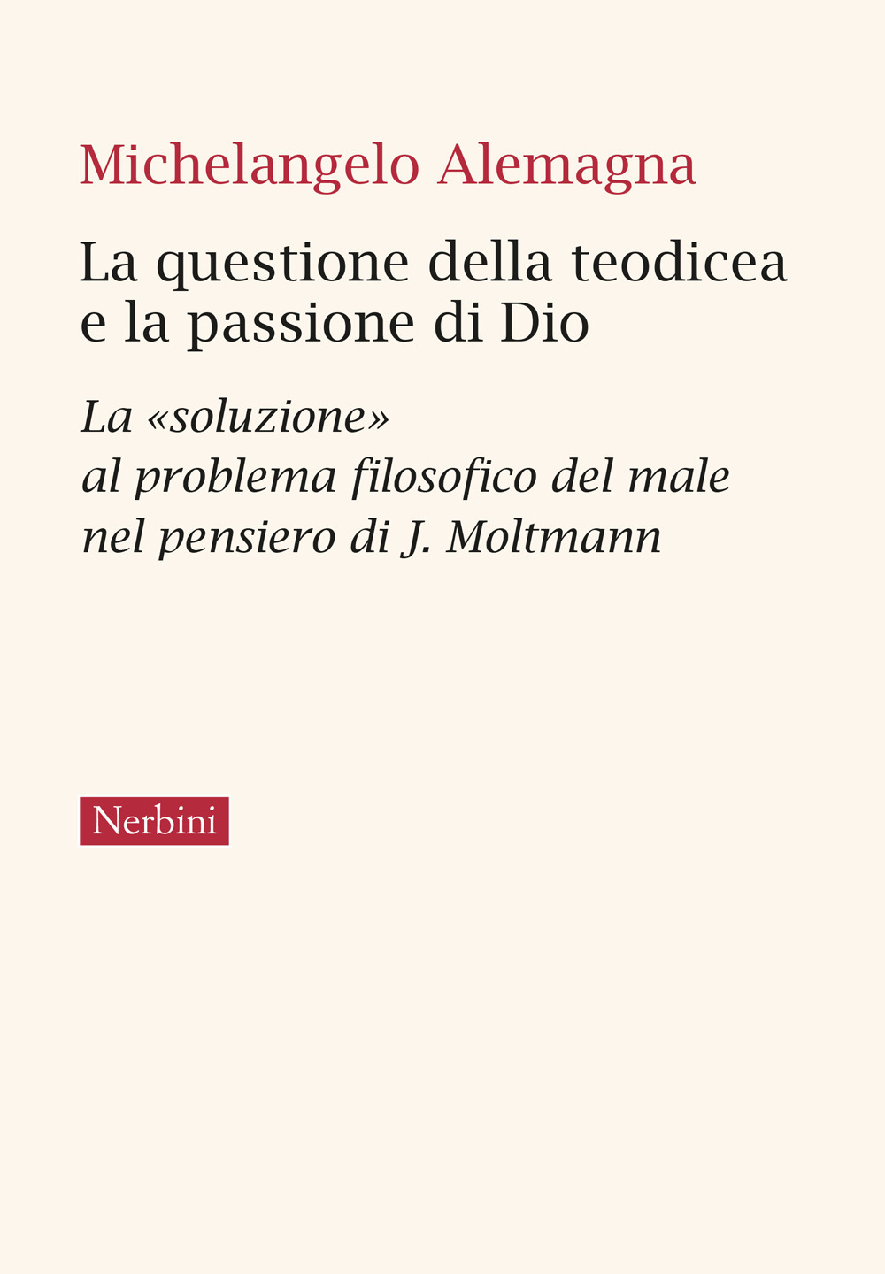 La questione della teodicea e la passione di Dio. La «soluzione» al problema filosofico del male nel pensiero di J.Moltmann