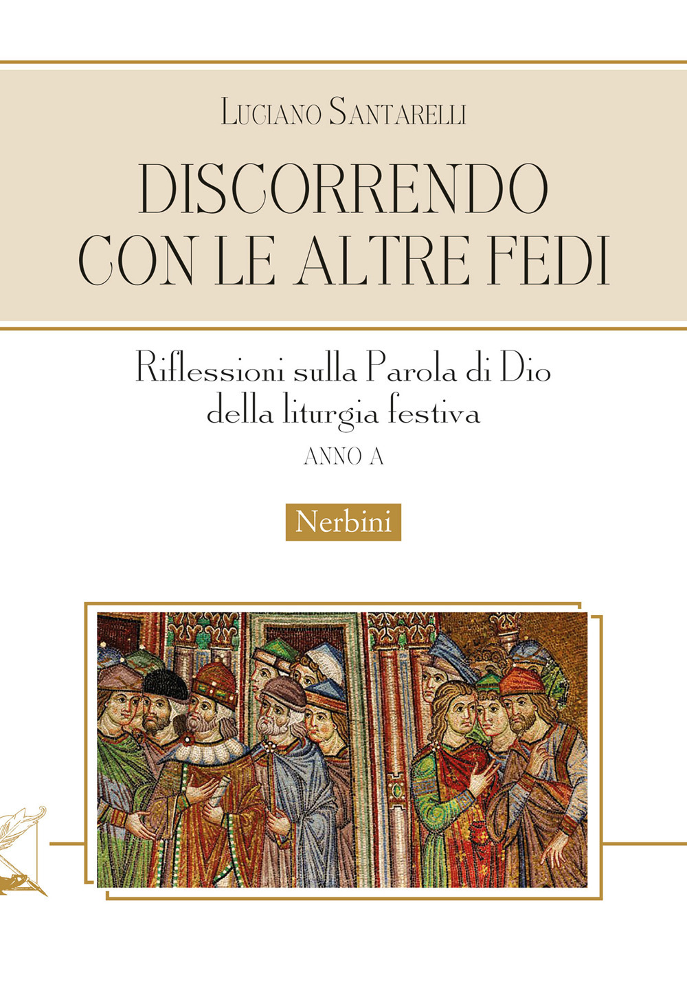 Discorrendo con le altre fedi. Riflessioni sulla parola di Dio della liturgia festiva. Anno A
