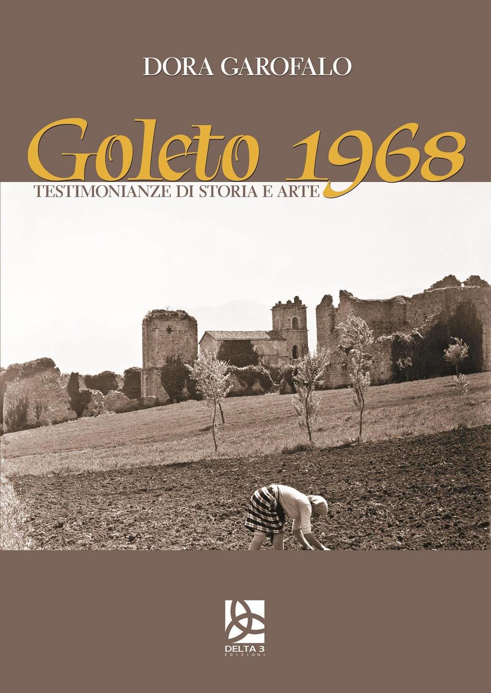 Goleto 1968. Testimonianze di storia e arte