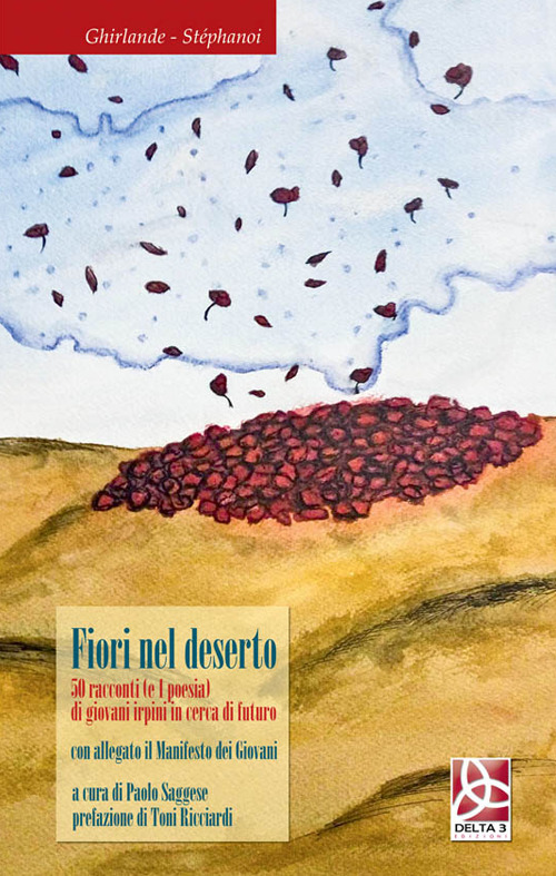 Fiori nel deserto. 50 racconti (e 1 poesia) di giovani irpini in cerca di futuro