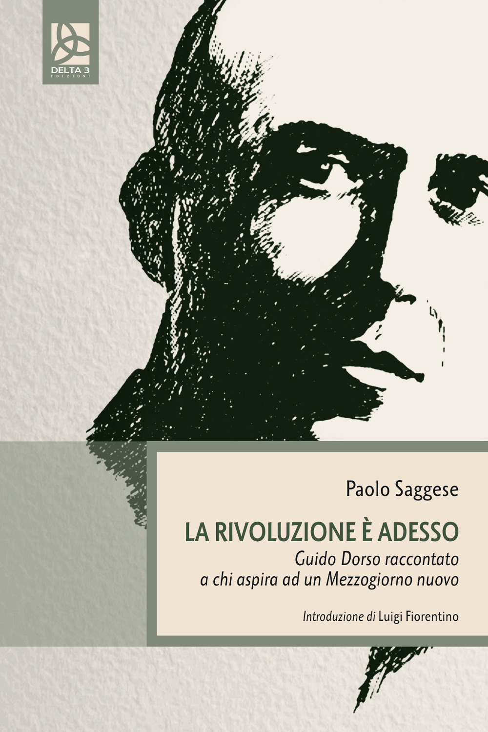 La rivoluzione è adesso. Guido Dorso raccontato a chi aspira ad un Mezzogiorno nuovo