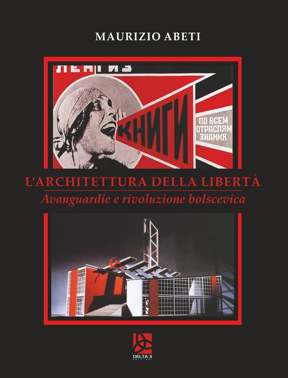 L'architettura della libertà. Avanguardie e rivoluzione bolscevica