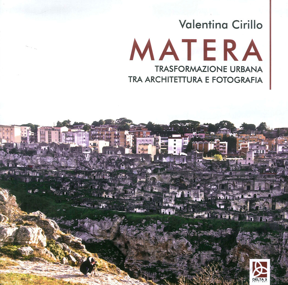 Matera. Trasformazione urbana tra architettura e fotografia
